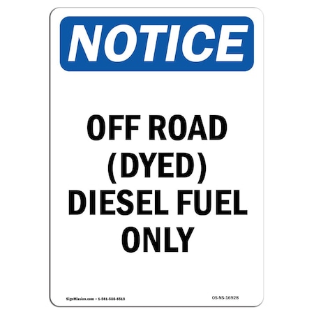 Signmission OSHA Notice Sign, 10" Height, Aluminum, Off Road (Dyed) Diesel Fuel Only Sign, Portrait OS-NS-A-710-V-16928